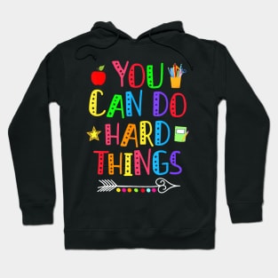 You Can Do Hard Things Teacher Back To School Hoodie